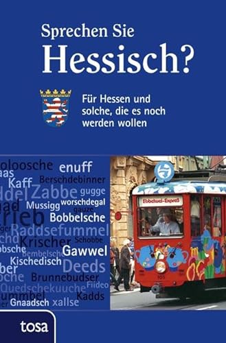 Sprechen Sie Hessisch?: Für Hessen und solche, die es noch werden wollen von tosa GmbH